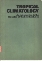 Tropical Clima<em>to</em>logy <em>An</em> <em>Introduction</em> <em>to</em> <em>the</em> Climates <em>of</em> <em>the</em> Low Latitudes