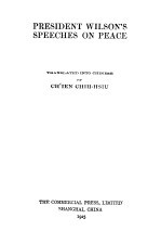 PRESIDENT WILS<em>ON</em>'S SPEECHES <em>ON</em> PEACE