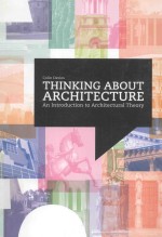 THINKING <em>ABOUT</em> ARCHITECTURE AN INTROUDUCTION TO ARCHITECTURAL THEORY
