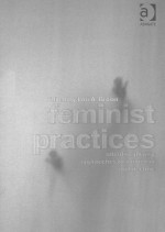 <em>FE</em>MINIST PRACTICES INTERDISCIPLINARY APPROACHES TO WOMEN IN A ARCHITECTURE