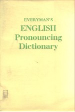 EVERYMAN’<em>S</em> ENGLI<em>S</em>H Pronouncing Dictionary