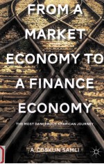 <em>from</em> a market economy to a finance economythe most dangerous american journey
