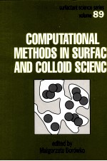 SURFACTANT <em>SCIENCE</em> SERIES VOLUME89：COMPUTATIONAL <em>METHODS</em> IN SURFACE AND COLLOID <em>SCIENCE</em>