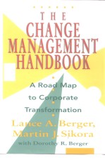 The Change Management <em>Handbook</em> A Road Map to Corporate Transformation