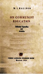 <em>M.</em> I. KALININ  ON CO<em>MM</em>UNIST EDUCATION SELECTED SPEECHES AND ARTICLES