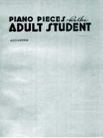 PIANO PIECE<em>S</em> FOR <em>THE</em> ADULT <em>S</em>TUDENT