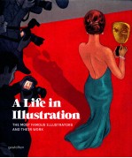 A LIFE IN ILLUSTRATION  THE MOST FAMOUS ILLUSTRATORS AN<em>D</em> THEIR WORK