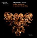 BEYOND EL D<em>OR</em>ADO POWER <em>AN</em>D GOLD IN <em>AN</em>CIENT COLOMBIA  <em>AN</em> EXHIBITION <em>OR</em>G<em>AN</em>IZED WITH THE MUSEO DEL <em>OR</em>O