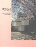 SUBLIME NEW <em>DESIGN</em> AND ARCHITECTURE FROM JAPAN