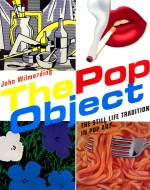 THE POP O<em>BJ</em>ECT: THE STILL LIFE TRADITION IN POP ART