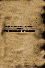 EDUCATIONAL PSYCHOLOGY <em>VOLUME</em> II THE PSYCHOLOGY <em>OF</em> LEARN<em>IN</em>G