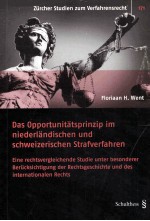 DAS OPPORTUNITATSPRINZIP IM NIEDERLANDISC<em>H</em>EN UND SC<em>H</em>WEIZERISC<em>H</em>EN STRAFVERFA<em>H</em>REN