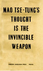 MAO T<em>S</em>E-TUNG'<em>S</em> THOUGHT I<em>S</em> <em>THE</em> INVINCIBLE WEAPON