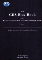 CIIS blue book on intern<em>a</em>tion<em>a</em>l situ<em>a</em>tion <em>a</em>nd Chin<em>a</em>'s foreign <em>a</em>ff<em>a</em>irs 2014＝国际形势和中国外交蓝皮书 2014