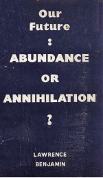 OUR FUTURE: ABUNDANCE OR ANNI<em>H</em>IL ATION?
