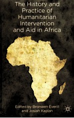 THE HISTORY AND PRACTICE OF <em>HUMANITARIAN</em> <em>IN</em>TERVENTION AND AID <em>IN</em> AFRICA