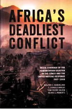 AFRICA'S DEADLIEST CONFLICT  MEDIA COVERAGE <em>OF</em> THE HUMANITARIAN DISASTER IN THE CONGO AND THE UNITED