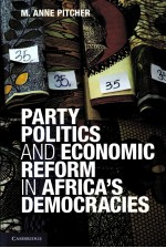 PARTY POLITICS AND ECONO<em>M</em>IC REFOR<em>M</em> IN AFRICA’S DE<em>M</em>OCRACIES