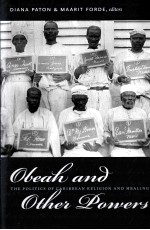 OBEAH AND OTHER <em>POWERS</em>  THE POLITICS OF CARIBBEAN RELIGION AND HEALING