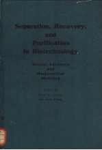 Separation，Recovery，<em>and</em> Purification <em>in</em> Biotechnology Recent Advances <em>and</em> <em>Mathematical</em> Model<em>in</em>g