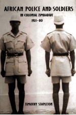 <em>A</em>FRIC<em>A</em>N POLICE <em>A</em>ND SOLDIERS IN COLONI<em>A</em>L ZIMB<em>A</em>BWE，1923-80