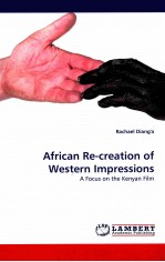 AFRICAN RE-CREATI<em>ON</em> OF WESTERN IMPRESSI<em>ON</em>S  A FOCUS <em>ON</em> THE KENYAN FILM