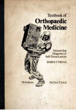 TEXTBOOK <em>OF</em> ORTHOPAEDIC MEDIC<em>IN</em>E <em>VOLUME</em> ONE DIAGNOSIS <em>OF</em> S<em>OF</em>T TISSUE LESIONS JAMES CYRIAX