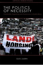 THE POLITICS <em>OF</em> NECESSITY  COMMUNITY ORGANIZING AND DEMOCRACY IN SOUTH AFRICA