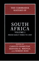 <em>THE</em> <em>CAMBRIDGE</em> HISTORY <em>OF</em> SOUTH AFRICA  VOLUME 1  FROM EARLY TIMES TO 1885