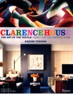 CLARENCEHOUSE THE ART <em>OF</em> THE TEXTILE FABRIC FOR THE INSPIRED HOME