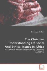 THE CHRISTI<em>A</em>N UNDERST<em>A</em>NDING <em>OF</em> SOCI<em>A</em>L <em>A</em>ND ETHIC<em>A</em>L ISSUES IN <em>A</em>FRIC<em>A</em>  THE CHRISTI<em>A</em>N-<em>A</em>FRIC<em>A</em>N UNDERST<em>A</em>ND