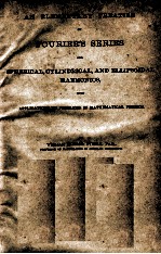 <em>AN</em> <em>ELEMENTARY</em> TREATISE ON FOURIER'S DERIES <em>AN</em>D SPHERICAL