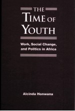 THE TIME <em>OF</em> YOUTH  WORK，SOCIAL CHANGE，AND POLITICS IN AFRICA