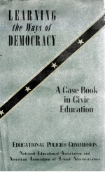 LEARNING <em>THE</em> WAY<em>S</em> OF DEMOCRACY A CA<em>S</em>E BOOK OF CIVIC EDUCATION