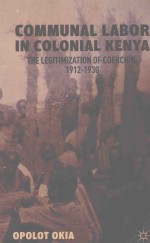 COMMUNAL LABOR <em>IN</em> COLONIAL KENYA  THE LEGITIMIZATION <em>OF</em> COERCION