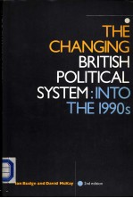 <em>The</em> changing British political <em>system</em>:into <em>the</em> 1990s