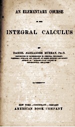 <em>AN</em> <em>ELEMENTARY</em> <em>COURSE</em> IN THE INTEGRAL CALCULUS