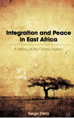 <em>IN</em>TEGRATION AND PEACE <em>IN</em> EAST AFRICA  A HISTORY <em>OF</em> THE OROMO NATION