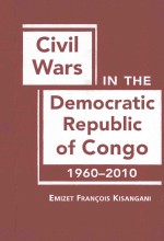 CIVIL WARS <em>IN</em> THE DEMOCRATIC REPUBLIC <em>OF</em> CONGO，19<em>6</em>0-2010