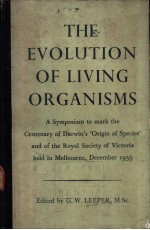 THE EVOLUTION OF LIVING ORGANISMS A Symposium <em>to</em> mark the Centenary of Darwin’s ‘Origin of Species’a