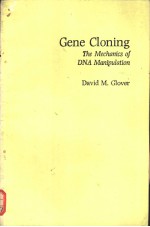 Gene Cloning The Mechanics <em>of</em> DNA Manipulation