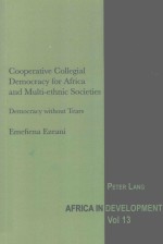 COOPERATIVE COLLEGIAL DEMOCRACY <em>FOR</em> AFRICA AND MULTI-ETHNIC SOCIETIES  DEMOCRACY WITHOUT TEARS
