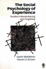 THE SOCIAL PSYCHOLOGY OF EXPERIENCE  STUDIES IN REMEM<em>BE</em>RING AND FORGETTING