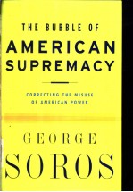 GEORGE SOROS The Bubble <em>of</em> American Supremacy