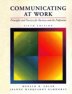 COMMUNICATING AT WORK  <em>PRINCIPLES</em> AND PRACTICES FOR BUSINESS AND THE PROFESSIONS  FIFTH EDITION