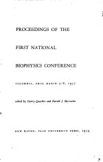 PROCEEDINGS <em>OF</em> THE FIRST NATIONAL BIOPHYSICS CONFERENCE