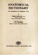 ANATOMICAL DICTIONARY <em>WITH</em> NOMENCLATURES <em>AND</em> EXPLANATORY NOTES