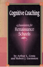 COGNITIVE COACHING:A FOUNDATION <em>FOR</em> RENAISSANCE <em>SCHOOLS</em>
