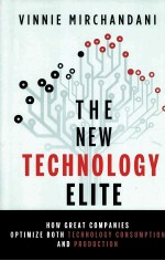 <em>THE</em> NEW TECHNOLOGY ELITE  HOW GRE<em>AT</em> COMP<em>AN</em>IES OPTIMIZE BOTH TECHNOLOGY CONSUMPTION <em>AN</em>D PRODUCTION