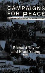 CAMPAIGNS <em>FOR</em> PEACE:BRITISH PEACE MOVEMENTS IN THE TWENTIETH CENTURY